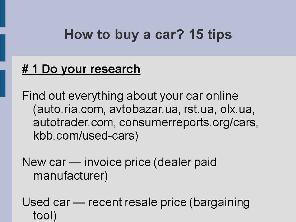 How to buy a car? 15 tips # 1 Do your research Find out